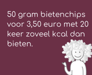 50 gram bietenchips voor 3,50 euro met 20 keer zoveel kcal dan bieten