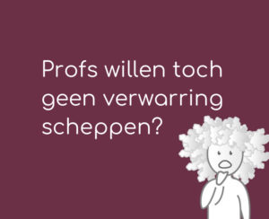 Profs willen toch geen verwarring scheppen?