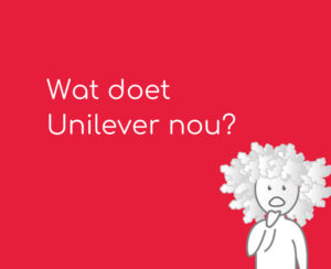 Wat doet Unilever nou?